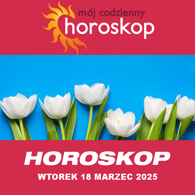 Przewidywania Codziennego Horoskopu na Wtorek 18 Marzec 2025