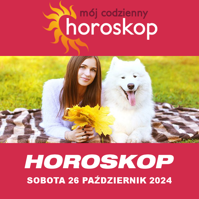 Przewidywania Codziennego Horoskopu na Sobota 26 Pazdziernik 2024