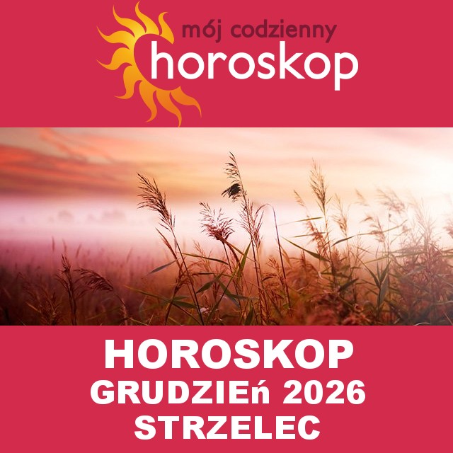 Miesięczny Horoskop Grudzień 2026 dla Strzelec