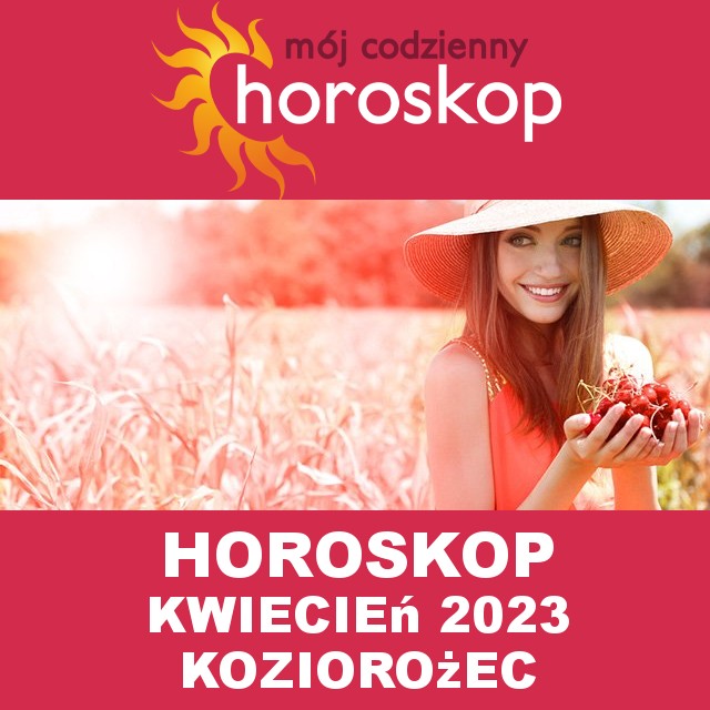 Miesięczny Horoskop Kwiecień 2023 dla Koziorożec