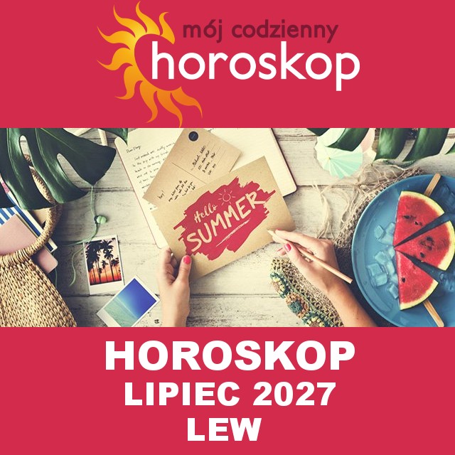 Miesięczny Horoskop Lipiec 2027 dla Lew 