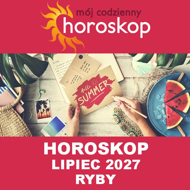 Miesięczny Horoskop Lipiec 2027 dla Ryby