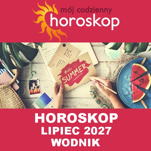 Miesięczny Horoskop Lipiec 2027 dla Wodnik