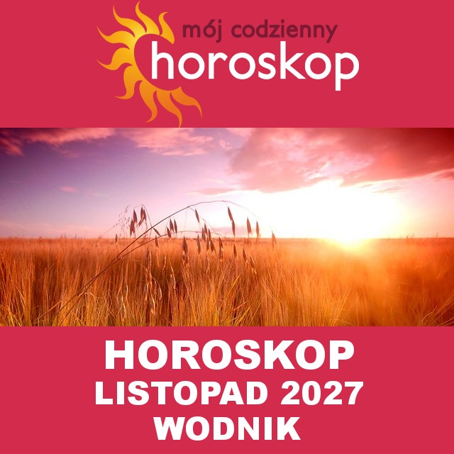 Miesięczny Horoskop Listopad 2027 dla Wodnik