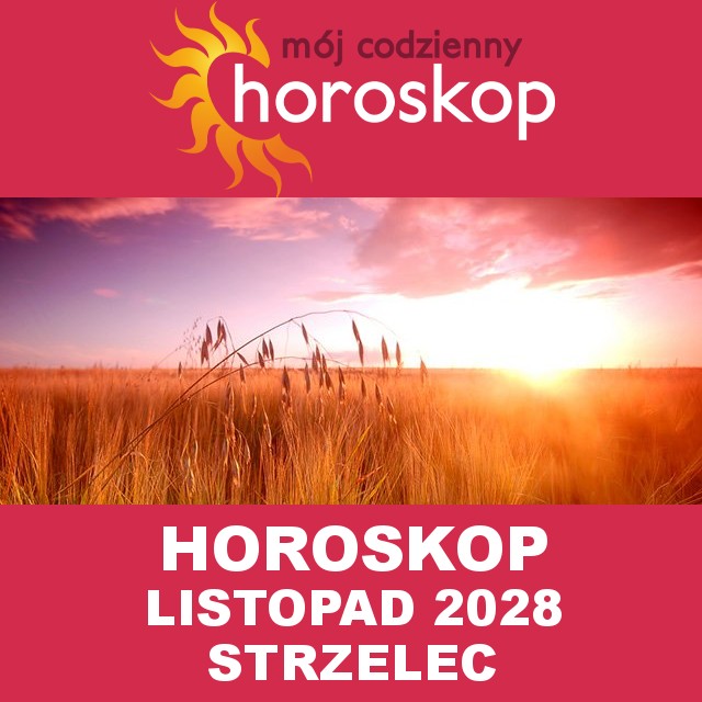 Miesięczny Horoskop Listopad 2028 dla Strzelec