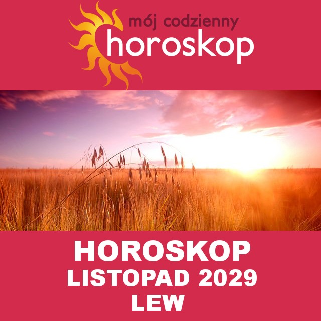 Miesięczny Horoskop Listopad 2029 dla Lew 