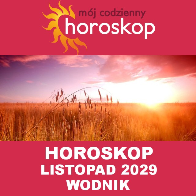 Miesięczny Horoskop Listopad 2029 dla Wodnik