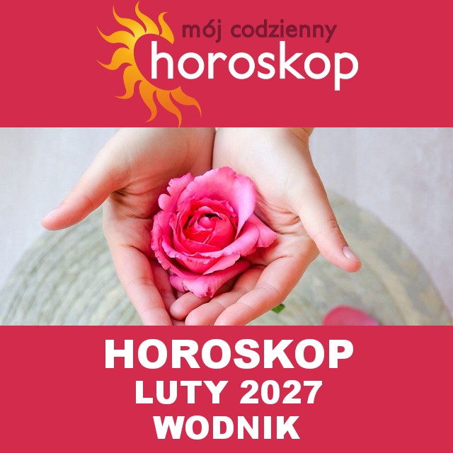 Miesięczny Horoskop Luty 2027 dla Wodnik