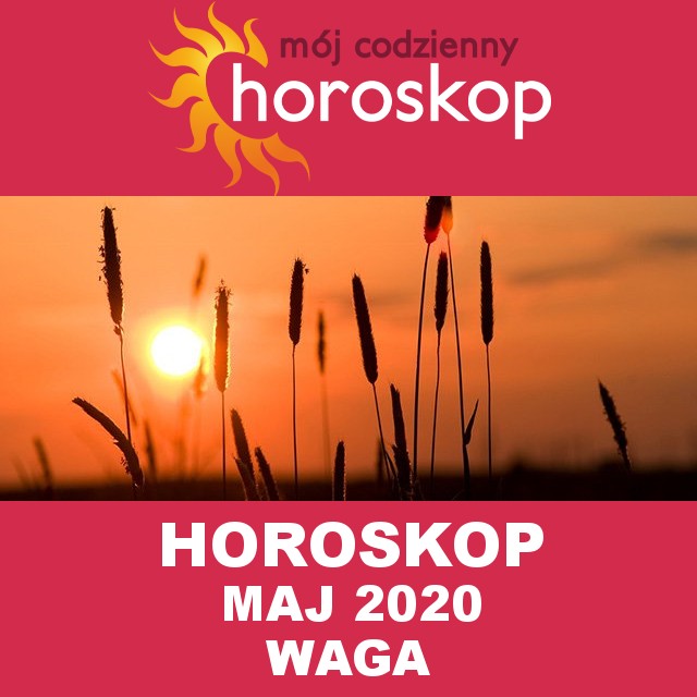 Miesięczny Horoskop  Maj 2020 dla Waga