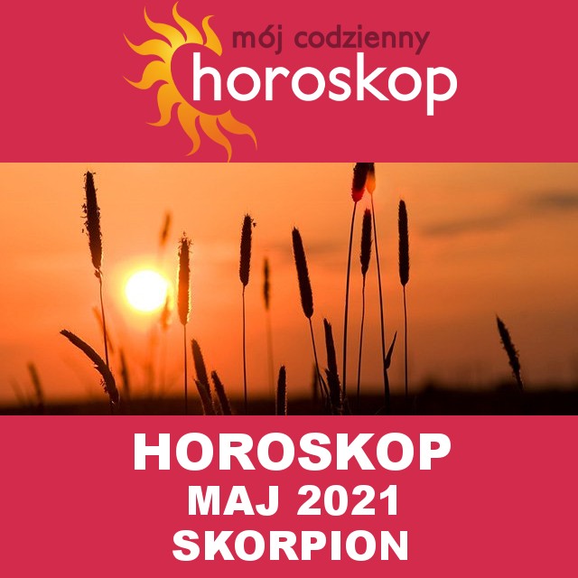 Miesięczny Horoskop  Maj 2021 dla Skorpion