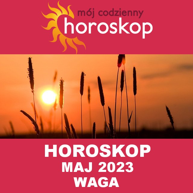 Miesięczny Horoskop Maj 2023 dla Waga