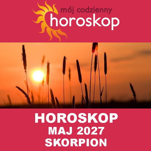 Miesięczny Horoskop Maj 2027 dla Skorpion