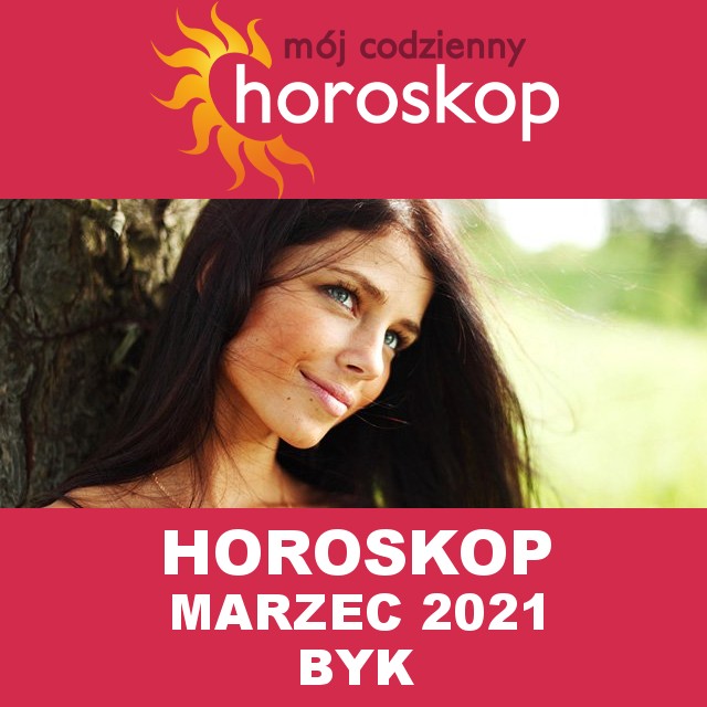 Miesięczny Horoskop  Marzec 2021 dla Byk