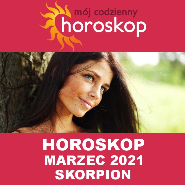 Miesięczny Horoskop  Marzec 2021 dla Skorpion