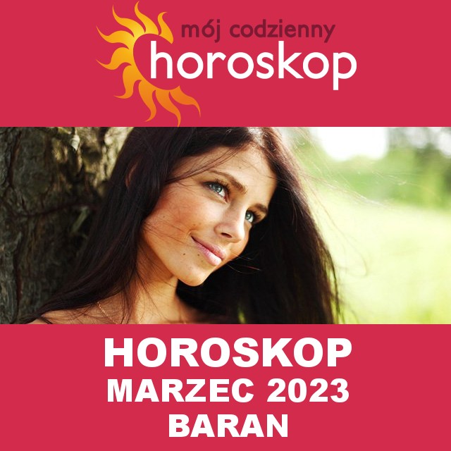 Miesięczny Horoskop Marzec 2023 dla Baran