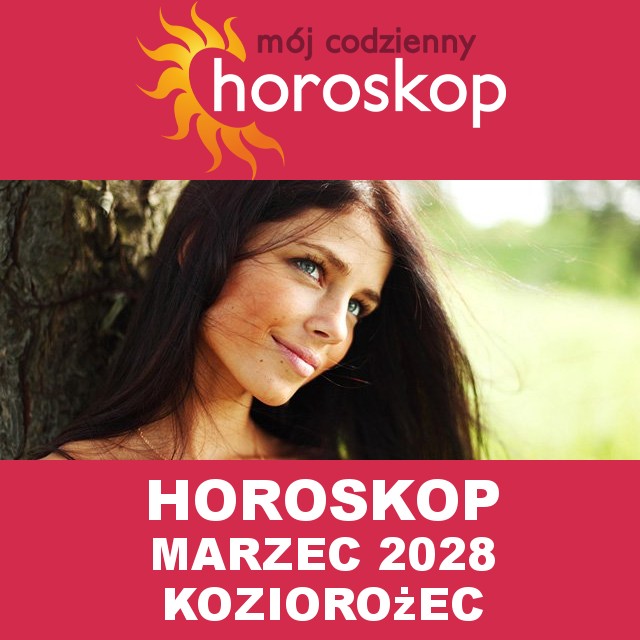 Miesięczny Horoskop Marzec 2028 dla Koziorożec