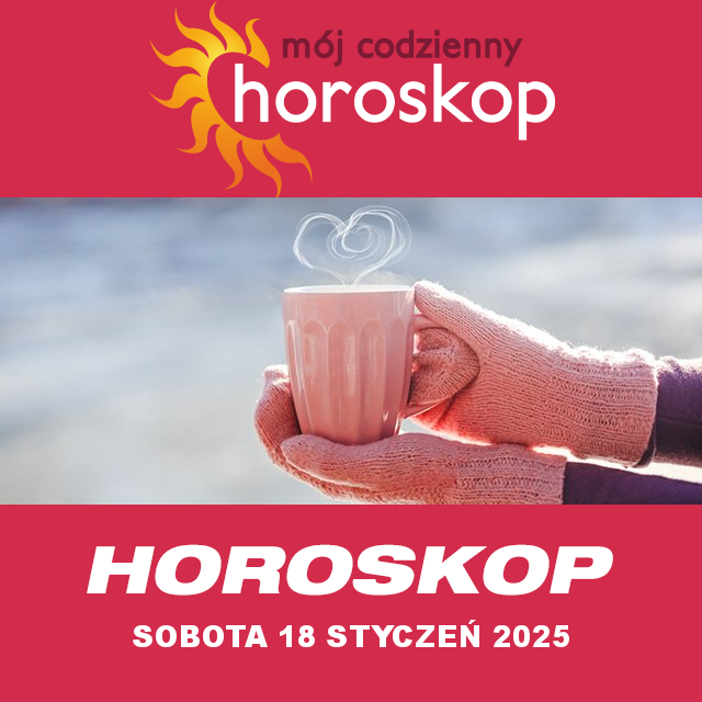 Przewidywania Codziennego Horoskopu na Sobota 18 Styczen 2025