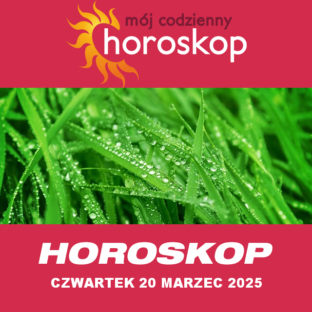 Przewidywania Codziennego Horoskopu na Czwartek 20 Marzec 2025