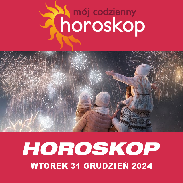 Przewidywania Codziennego Horoskopu na Wtorek 31 Grudzien 2024